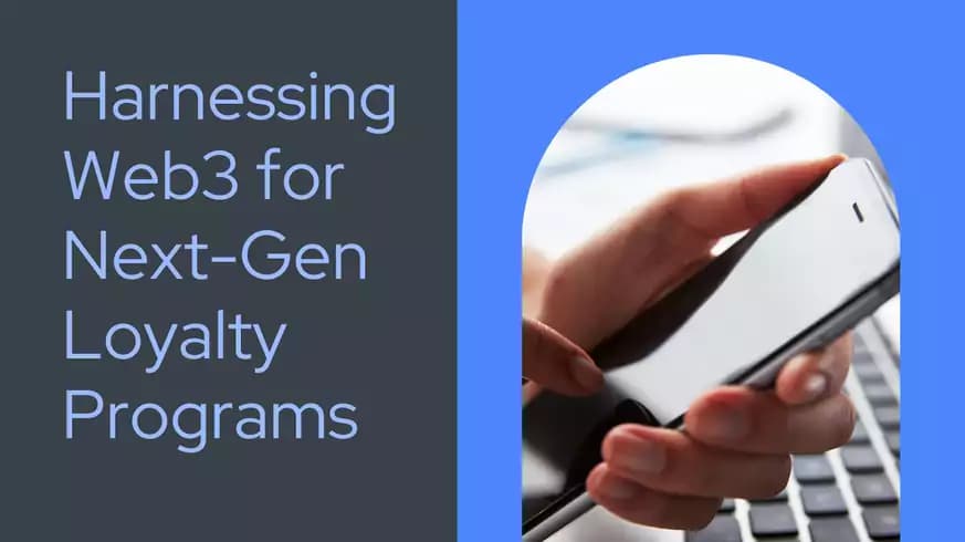 Harnessing Web3 for Next-Gen Loyalty Programs